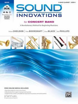 Sound Innovations for Concert Band, Bk 1: A Revolutionary Method for Beginning Musicians (B-Flat Bass Clarinet), Book & Online Media