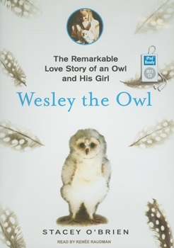 Wesley the Owl: The Remarkable Love Story of an Owl and His Girl