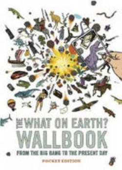 The What on Earth? Wallbook: From the Big Bang to the Present Day