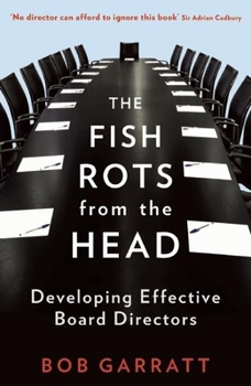 The Fish Rots from the Head: Developing Effective Boards