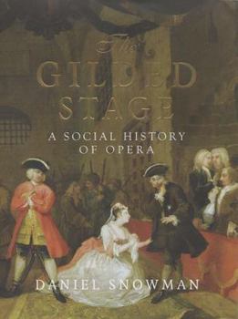 The Gilded Stage: A Social History of Opera