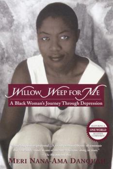 Willow Weep for Me: A Black Woman's Journey Through Depression